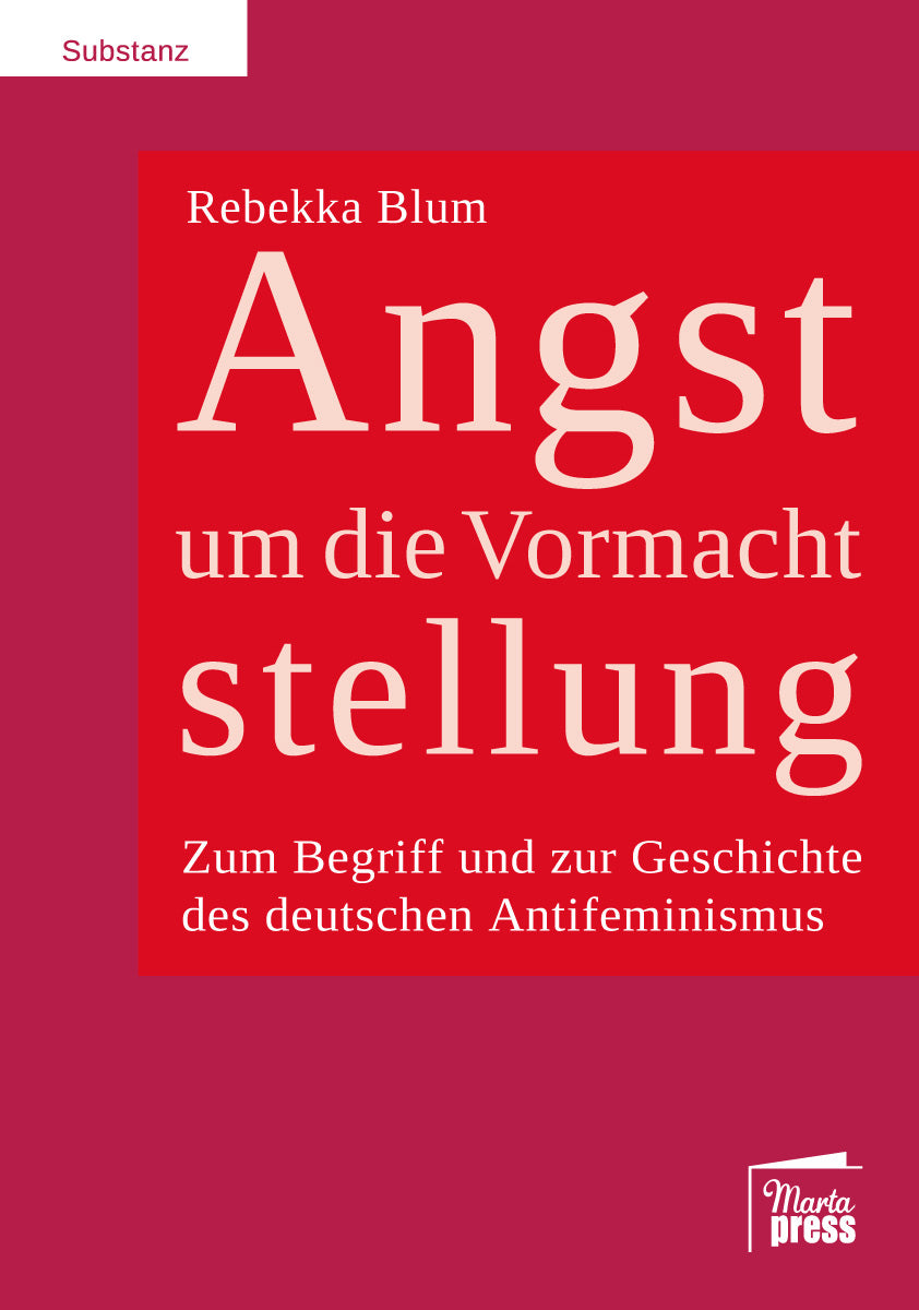 Angst um die Vormachtstellung - Zum Begriff und zur Geschichte des deutschen Antifeminismus