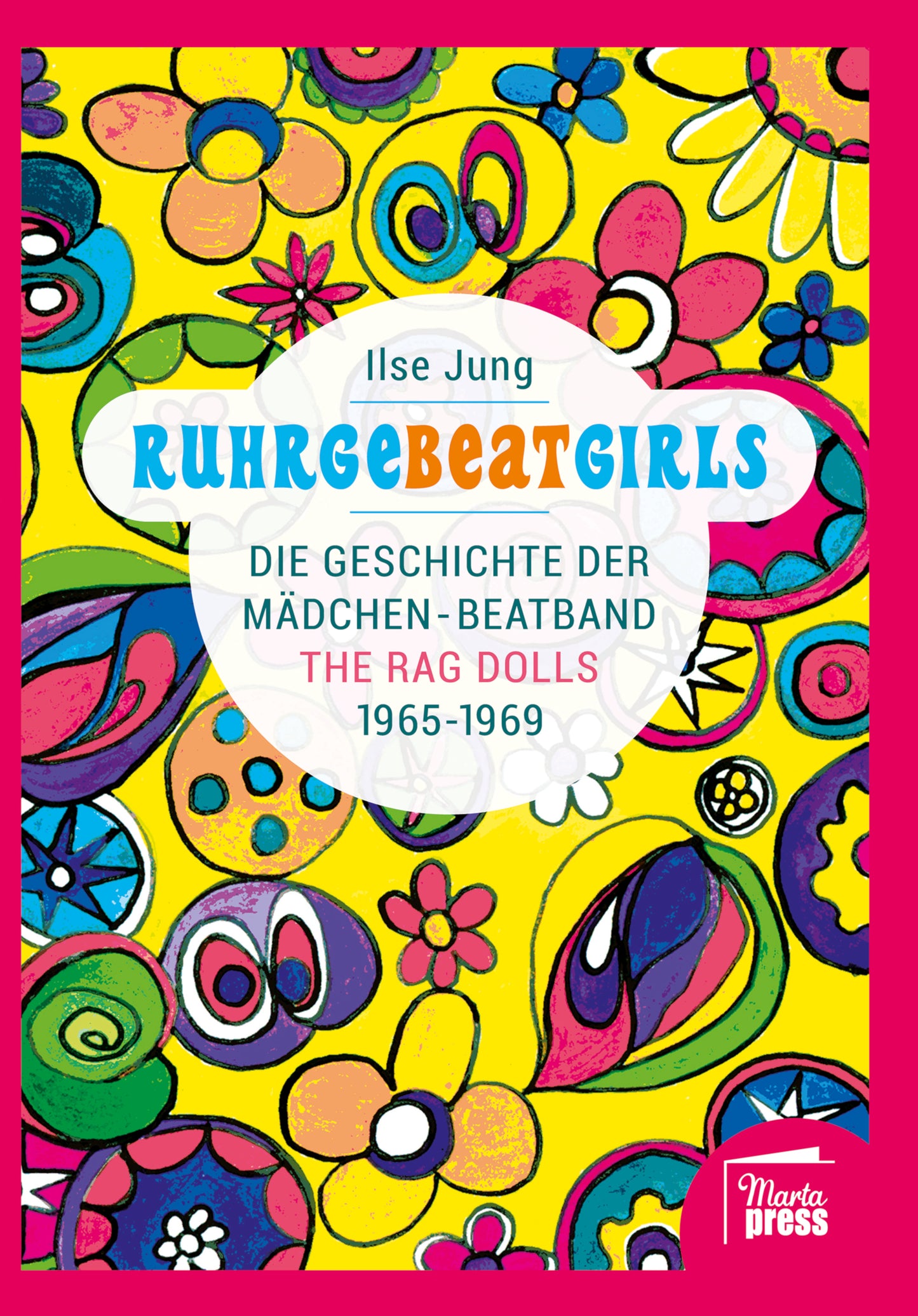 RuhrgeBEATgirls. Die Geschichte der Mädchen-Beatband The Rag Dolls 1965-1969