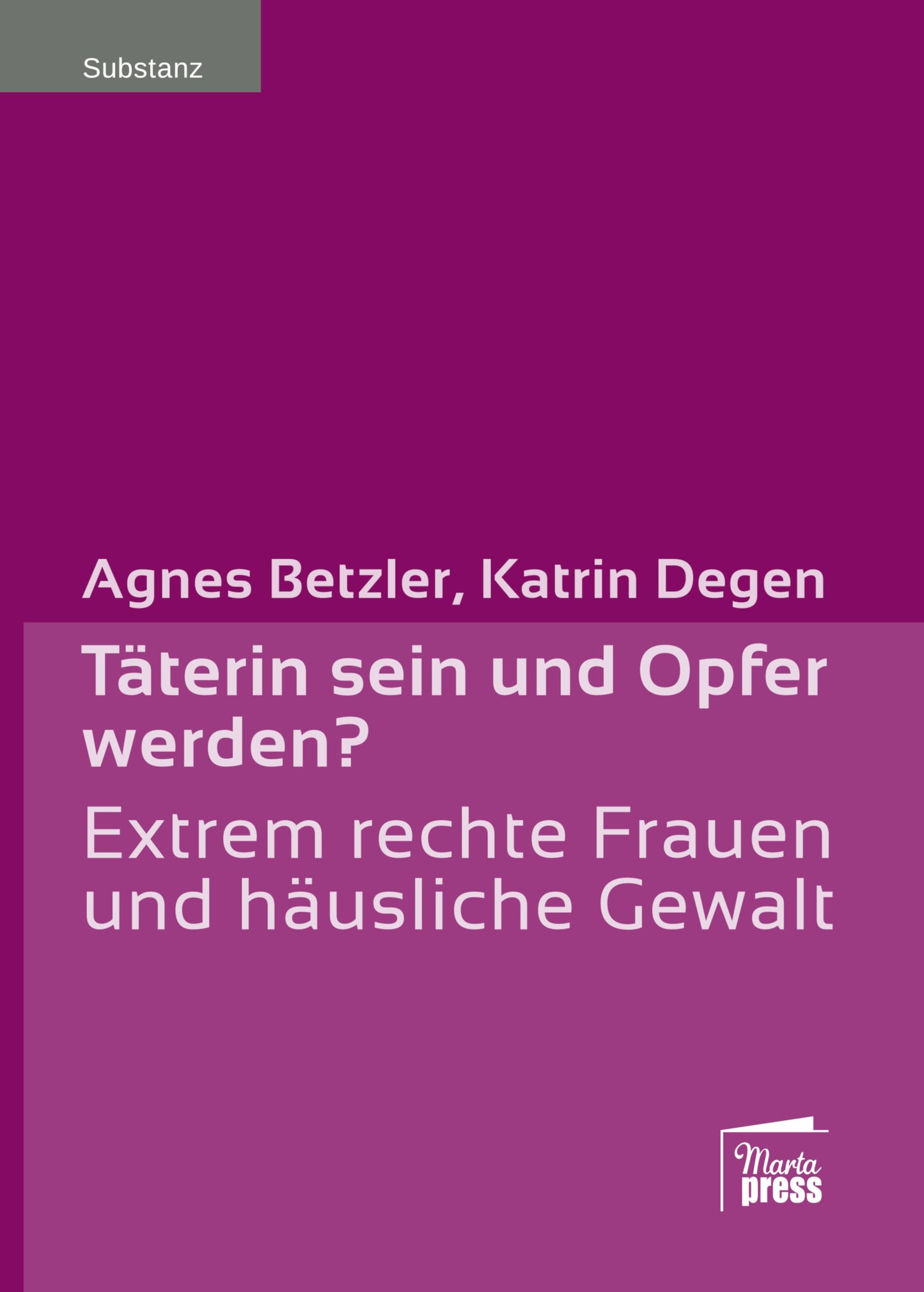 Täterin sein und Opfer werden? Extrem rechte Frauen und häusliche Gewalt