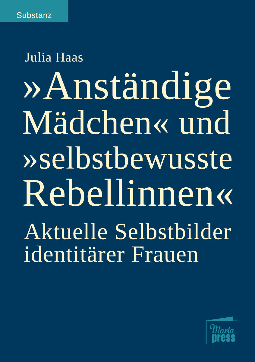 "Anständige Mädchen" und "selbstbewusste Rebellinnen". Aktuelle Selbstbilder identitärer Frauen