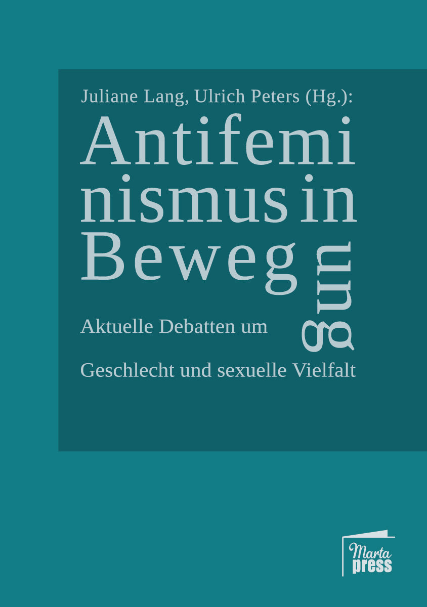 Antifeminismus in Bewegung - Aktuelle Debatten um Geschlecht und sexuelle Vielfalt
