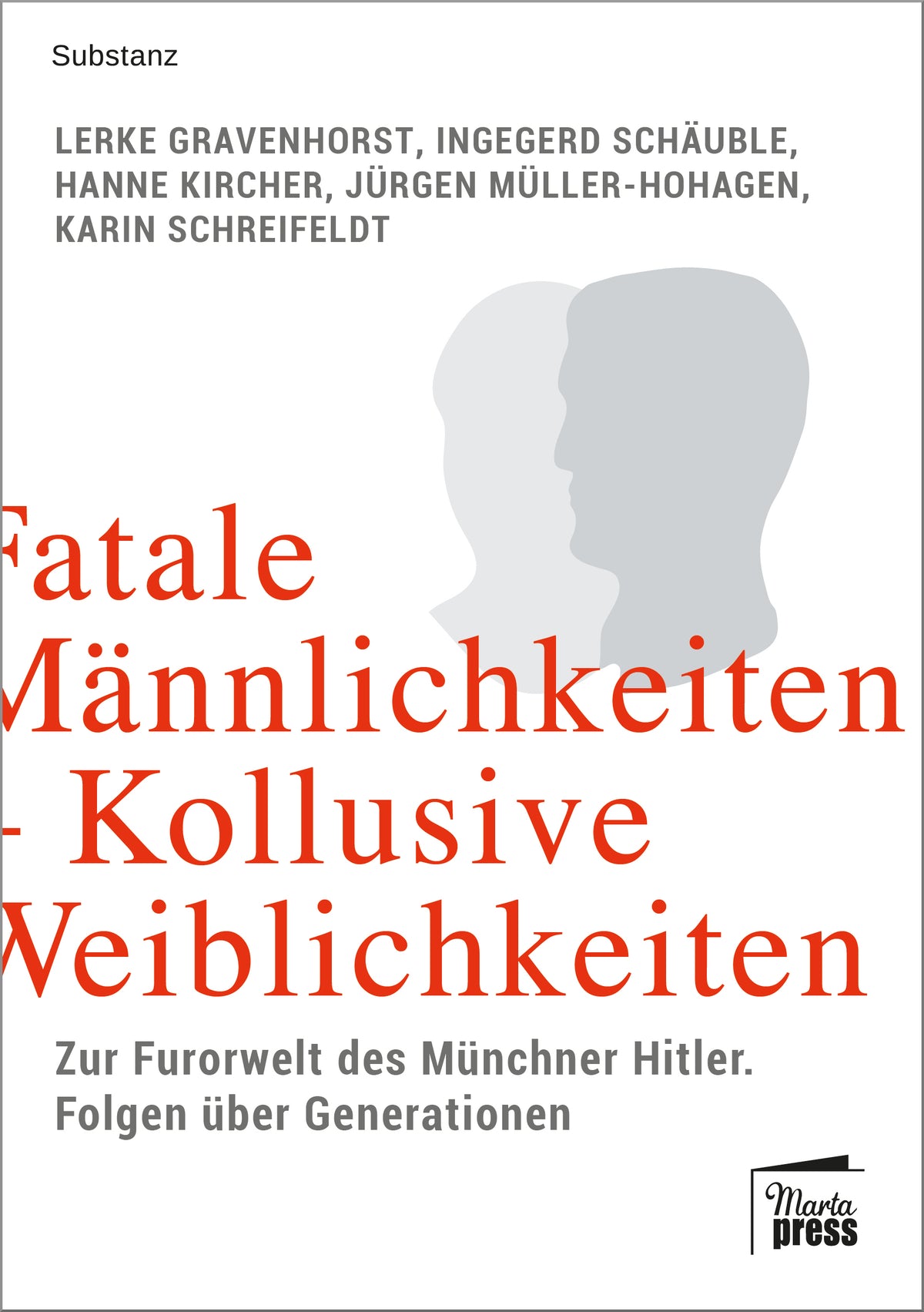 Fatale Männlichkeiten - Kollusive Weiblichkeiten. Zur Furorwelt des Münchner Hitler. Folgen über Generationen