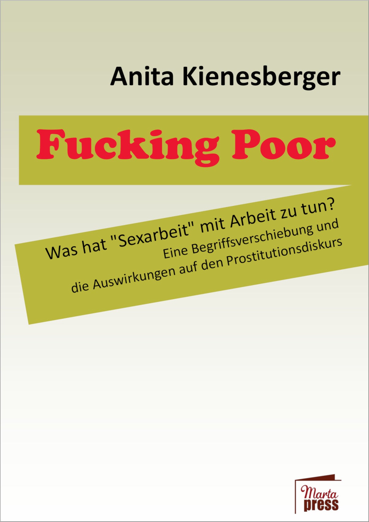 Fucking Poor. Was hat »Sexarbeit« mit Arbeit zu tun?