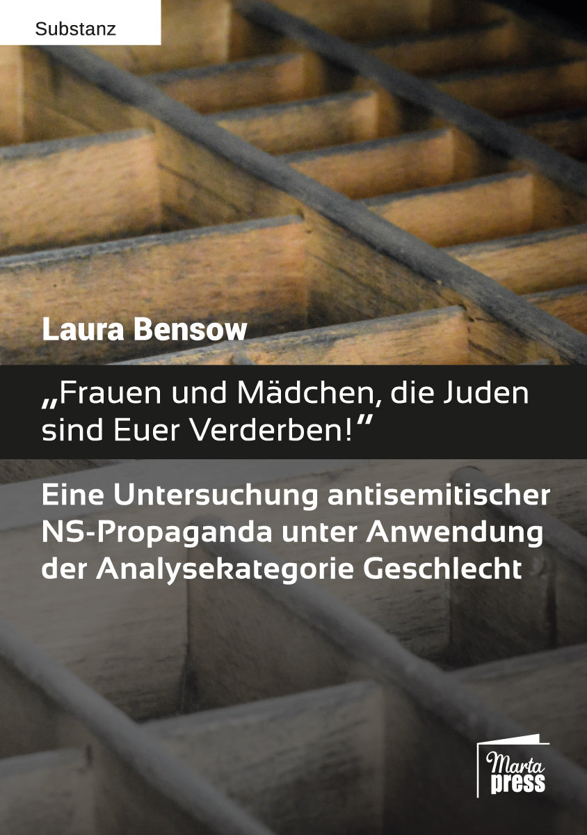 Frauen und Mädchen, die Juden sind Euer Verderben! Eine Untersuchung antisemitischer NS-Propaganda unter Anwendung der Analysekategorie Geschlecht