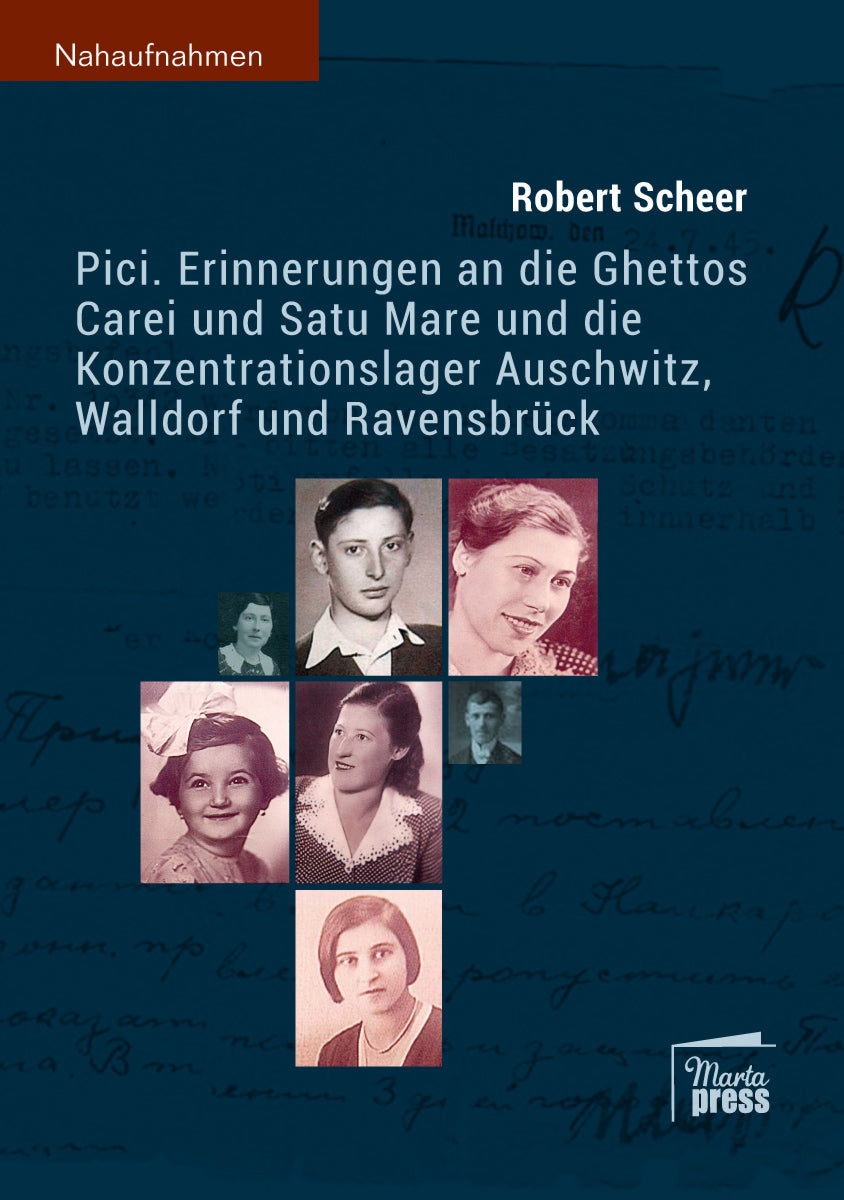 Pici. Erinnerungen an die Ghettos Carei und Satu Mare und die Konzentrationslager Auschwitz, Walldorf und Ravensbrück