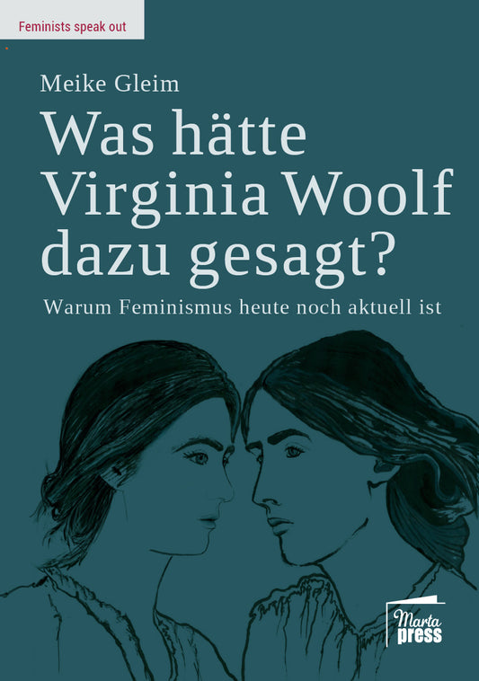 Was hätte Virginia Woolf dazu gesagt? Warum Feminismus heute noch aktuell ist