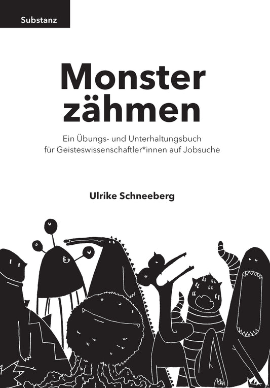 Monster zähmen. Ein Übungs- und Unterhaltungsbuch für Geisteswissenschaftler*innen auf Jobsuche