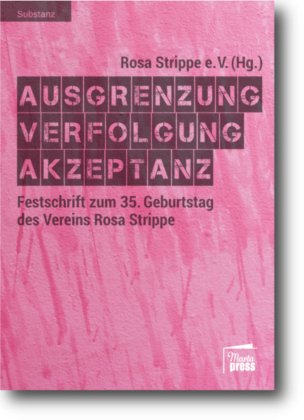 Ausgrenzung, Verfolgung, Akzeptanz - Festschrift zum 35. Geburtstag des Vereins Rosa Strippe